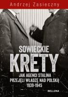 Sowieckie krety. Wywiad ZSRR w Polskim Państwie ... Autor: Andrzej Zasieczny (red.). SmakLiter.pl Okładka książki Sowieckie krety. Wywiad ZSRR w Polskim Państwie ..