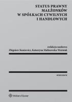 Status prawny małżonków w spółkach cywilnych i handlowych. Autor: Kuniewicz Zbigniew, Malinowska-Woźniak Katarzyna. SmakLiter.pl Okładka książki Status prawny małżonków w spółkach cywilnych i handlowych