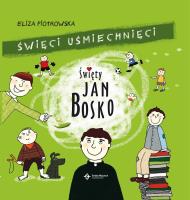 Święci usmiechnięci. Święty Jan Bosko. Autor: Eliza Piotrowska. SmakLiter.pl Okładka książki Święci usmiechnięci. Święty Jan Bosko