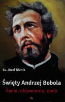 Święty Andrzej Bobola Życie objawienia cuda. Autor: ks. Niżnik Józef. SmakLiter.pl Okładka książki Święty Andrzej Bobola Życie objawienia cuda