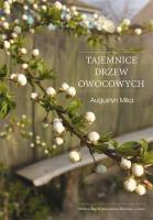 Tajemnice drzew owocowych. Autor: Mika Augustyn. SmakLiter.pl Okładka książki Tajemnice drzew owocowych
