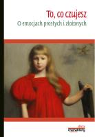 To, co czujesz O emocjach prostych i złożonych. Autor: Małgorzata Dudzińska. SmakLiter.pl Okładka książki To, co czujesz O emocjach prostych i złożonych