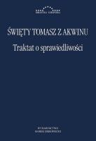 Traktat o sprawiedliwości. Autor: Tomasz z Akwinu. SmakLiter.pl Okładka książki Traktat o sprawiedliwości