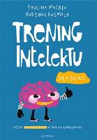 Trening intelektu dla dzieci. Autor: Paulina Mechło, Roksana Kosmala. SmakLiter.pl Okładka książki Trening intelektu dla dzieci