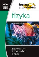 Trening Matura - Fizyka. Repetytorium i zb. OMEGA. Autor: Wojciech Gutkiewicz. SmakLiter.pl Okładka książki Trening Matura - Fizyka. Repetytorium i zb. OMEGA