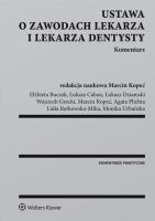 Ustawa o zawodach lekarza i lekarza dentysty Komentarz. Autor: Elżbieta Buczek, Łukasz Caban, Dziamski Łukasz, Grecki Wojciech, Kopeć Marcin, Agata Plichta, Lidia Retkowska-Mika, Urbańska Monika. SmakLiter.pl Okładka książki Ustawa o zawodach lekarza i lekarza dentysty Komentarz