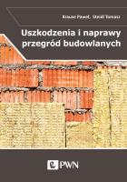 Okładka książki Uszkodzenia i naprawy przegród budowlanych w aspekcie izolacyjności termicznej