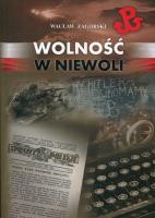 Wolność w niewoli. Autor: Zagórski Wacław. SmakLiter.pl Okładka książki Wolność w niewoli