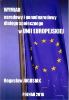 Wymiar narodowy i ponadnarodowy dialogu społecznego w Unii Europejskiej. Autor: Jagusiak Bogusław. SmakLiter.pl Okładka książki Wymiar narodowy i ponadnarodowy dialogu społecznego w Unii Europejskiej