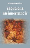 Zagubiona nieśmiertelność. Autor: Bron Maksymilian. SmakLiter.pl Okładka książki Zagubiona nieśmiertelność