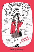 Zakręcona Cassidy 1 Geniusz z przypadku. Autor: Tamsyn Murray. SmakLiter.pl Okładka książki Zakręcona Cassidy 1 Geniusz z przypadku