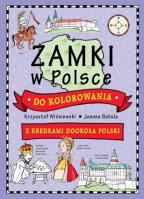 Zamki w Polsce do kolorowania. Autor: Krzysztof Wiśniewski (ilustr.), Joanna Babula (ilustr.). SmakLiter.pl Okładka książki Zamki w Polsce do kolorowania