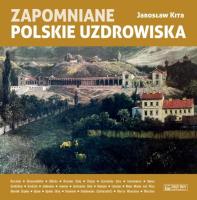 Zapomniane polskie uzdrowiska. Autor: Sekita Jarosław. SmakLiter.pl Okładka książki Zapomniane polskie uzdrowiska
