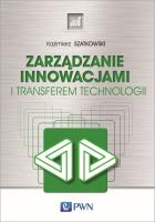 Okładka książki Zarządzanie innowacjami i transferem technologii