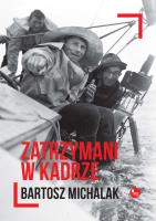 Zatrzymani w kadrze. Autor: Michalak Bartosz. SmakLiter.pl Okładka książki Zatrzymani w kadrze