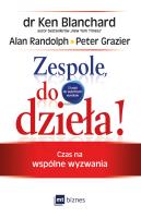 Zespole, do dzieła!. Autor: Ken Blanchard, Alan Randolph, Peter Grazier. SmakLiter.pl Okładka książki Zespole, do dzieła!