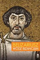 Belizariusz wódz Bizancjum. Autor: Kingsley-Hughes Adrian. SmakLiter.pl Okładka książki Belizariusz wódz Bizancjum
