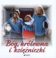 Bóg, królewna i księżniczki. Autor: Ks. Marek Dziewiecki. SmakLiter.pl Okładka książki Bóg, królewna i księżniczki