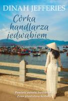 Córka handlarza jedwabiem. Autor: Dinah Jefferies. SmakLiter.pl Okładka książki Córka handlarza jedwabiem
