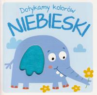 Dotykamy kolorów - Niebieski. Autor: praca zbiorowa. SmakLiter.pl Okładka książki Dotykamy kolorów - Niebieski