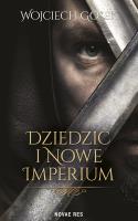 Dziedzic i nowe imperium. Autor: Gosek Wojciech. SmakLiter.pl Okładka książki Dziedzic i nowe imperium