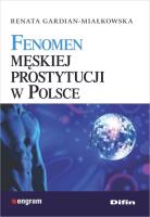 Fenomen męskiej prostytucji w Polsce. Autor: Gardian-Miałkowska Renata. SmakLiter.pl Okładka książki Fenomen męskiej prostytucji w Polsce