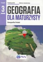 Geografia LO 3 Dla maturzysty Podr ZR w2016 NE/PWN. Autor: Lenartowicz Barbara, Wilczyńska Ewa, Marcin Wójcik (red.). SmakLiter.pl Okładka książki Geografia LO 3 Dla maturzysty Podr ZR w2016 NE/PWN