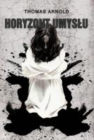 Horyzont umysłu. Autor: Thomas Arnold. SmakLiter.pl Okładka książki Horyzont umysłu