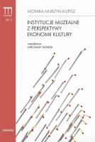 Instytucje muzealne z perspektywy ekonomii kultury. Autor: Murzyn-Kupisz Monika. SmakLiter.pl Okładka książki Instytucje muzealne z perspektywy ekonomii kultury