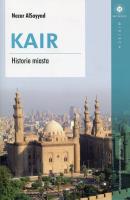 Kair. Historie miasta. Autor: AlSayyad Nezar. SmakLiter.pl Okładka książki Kair. Historie miasta