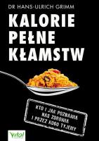 Kalorie pełne kłamstw. Autor: Hans-Ulrich Grimm. SmakLiter.pl Okładka książki Kalorie pełne kłamstw