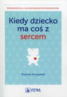 Okładka książki Kiedy dziecko ma coś z sercem