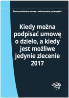 Kiedy można podpisać umowę o dzieło a kiedy jest możliwe jedynie zlecenie 2017. Autor: Młynarska-Wełpa Elżbieta. SmakLiter.pl Okładka książki Kiedy można podpisać umowę o dzieło a kiedy jest możliwe jedynie zlecenie 2017