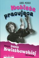 Kobieta pracująca. Rzecz o Irenie Kwiatkowskiej... Autor: Michalik Gabriel. SmakLiter.pl Okładka książki Kobieta pracująca. Rzecz o Irenie Kwiatkowskiej..
