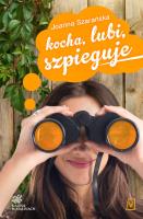 Kocha, lubi, szpieguje Tom 2 Kalina w malinach. Autor: Joanna Szarańska. SmakLiter.pl Okładka książki Kocha, lubi, szpieguje Tom 2 Kalina w malinach