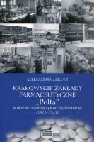 Krakowskie zakłady farmakologiczne Polfa w okresie czwartego planu pięcioletniego 1971-1975. Autor: Arkusz Aleksandra. SmakLiter.pl Okładka książki Krakowskie zakłady farmakologiczne Polfa w okresie czwartego planu pięcioletniego 1971-1975