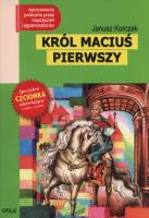 Król Maciuś Pierwszy z opracowaniem. Autor: Janusz Korczak. SmakLiter.pl Okładka książki Król Maciuś Pierwszy z opracowaniem