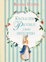Króliczek Piotruś i inne historyjki. Autor: Potter Beatrix. SmakLiter.pl Okładka książki Króliczek Piotruś i inne historyjki