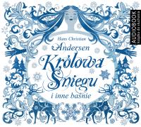 Królowa Śniegu i inne baśnie - Audiobook. Autor: Hans Christian Andersen. SmakLiter.pl Okładka książki Królowa Śniegu i inne baśnie - Audiobook
