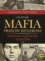 Mafia przeciw Hitlerowi. Autor: Newark Tim. SmakLiter.pl Okładka książki Mafia przeciw Hitlerowi