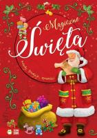 Magia świąt Magiczne Święta. Koledy, tradycje, opowieści. Autor: Opracowanie zbiorowe. SmakLiter.pl Okładka książki Magia świąt Magiczne Święta. Koledy, tradycje, opowieści