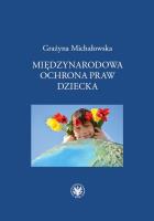 Międzynarodowa ochrona praw dziecka. Autor: Michałowska Grażyna. SmakLiter.pl Okładka książki Międzynarodowa ochrona praw dziecka