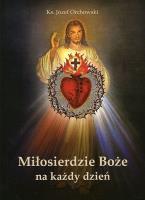 Miłosierdzie Boże na każdy dzień. Autor: Orchowski Józef. SmakLiter.pl Okładka książki Miłosierdzie Boże na każdy dzień
