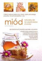 Miód - naturalny lek na współczesne choroby. Autor: Anna Kłosińska. SmakLiter.pl Okładka książki Miód - naturalny lek na współczesne choroby