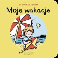 Moje wakacje Pierwsze Słowa. Autor: Zosia Dzierżawska. SmakLiter.pl Okładka książki Moje wakacje Pierwsze Słowa