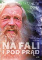 Na fali i pod prąd. Pełna autobiografia. Autor: Aleksander Doba. SmakLiter.pl Okładka książki Na fali i pod prąd. Pełna autobiografia