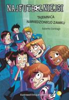 Najfutbolniejsi Tajemnica nawiedzonego zamku. Autor: Santiago Roberto. SmakLiter.pl Okładka książki Najfutbolniejsi Tajemnica nawiedzonego zamku