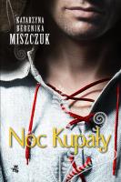 Noc Kupały. Autor: Katarzyna B. Miszczuk. SmakLiter.pl Okładka książki Noc Kupały