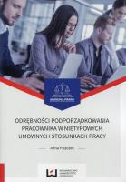 Odrębności podporządkowania pracownika w nietypowych umownych stosunkach pracy. Autor: Anna Piszczek. SmakLiter.pl Okładka książki Odrębności podporządkowania pracownika w nietypowych umownych stosunkach pracy