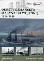 Okręty osmańskiej marynarki wojennej 1914-1918. Autor: Noppen Ryan K.. SmakLiter.pl Okładka książki Okręty osmańskiej marynarki wojennej 1914-1918